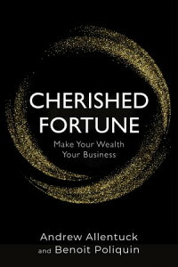 楽天kobo電子書籍ストア Cherished Fortune Make Your Wealth Your Business Andrew Allentuck 楽天kobo電子書籍ストア Cherished Fortune Make Your Wealth Your Business Andrew Allentuck